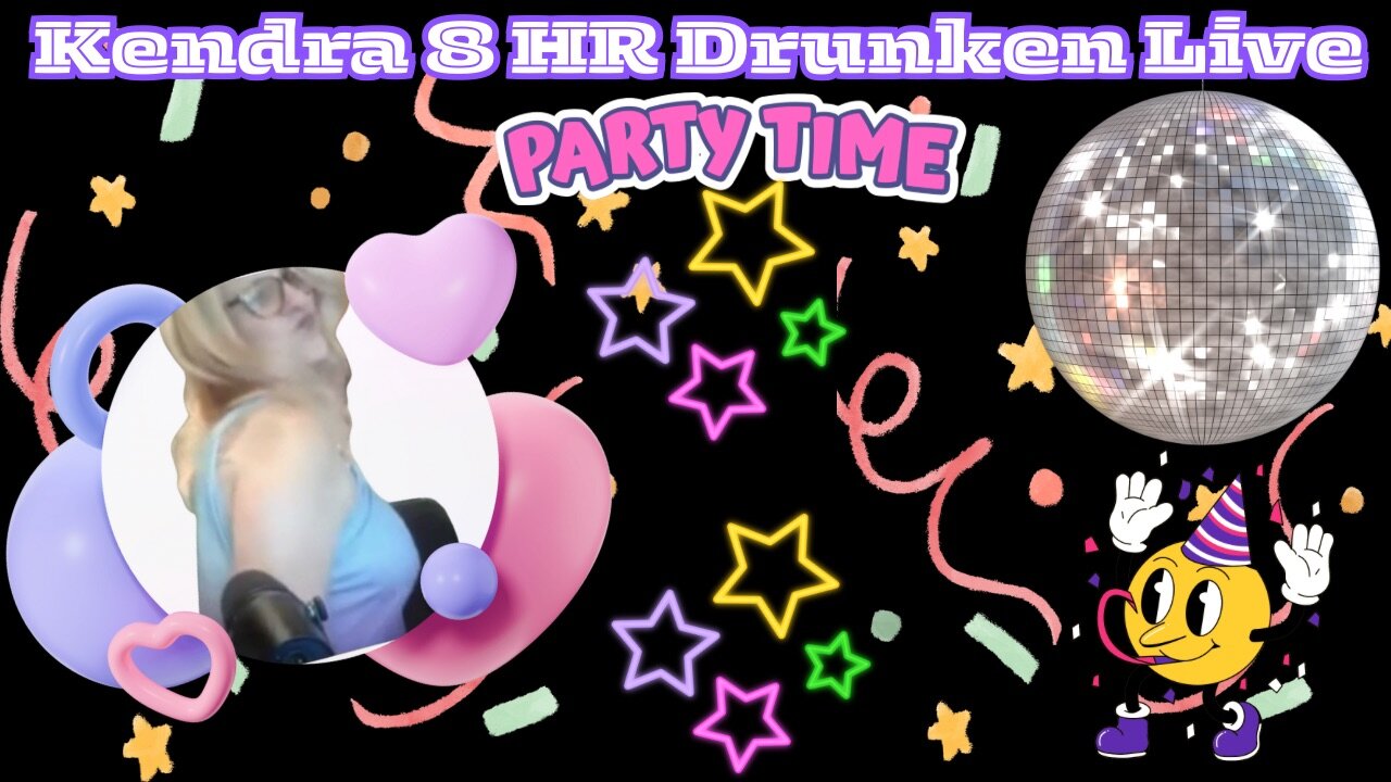 Kendra Drunk 8 hr Livestream-No commentary for Creator Use