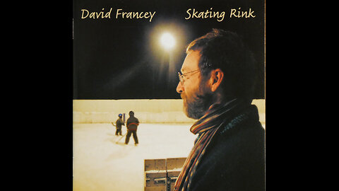David Francey - Skating Rink (2003) [Complete CD]