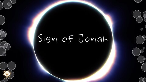 Sign of Jonah Time of Jesus Pt 1