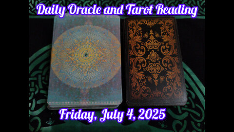 Daily Oracle and Tarot Reading: Friday, July 4, 2025
