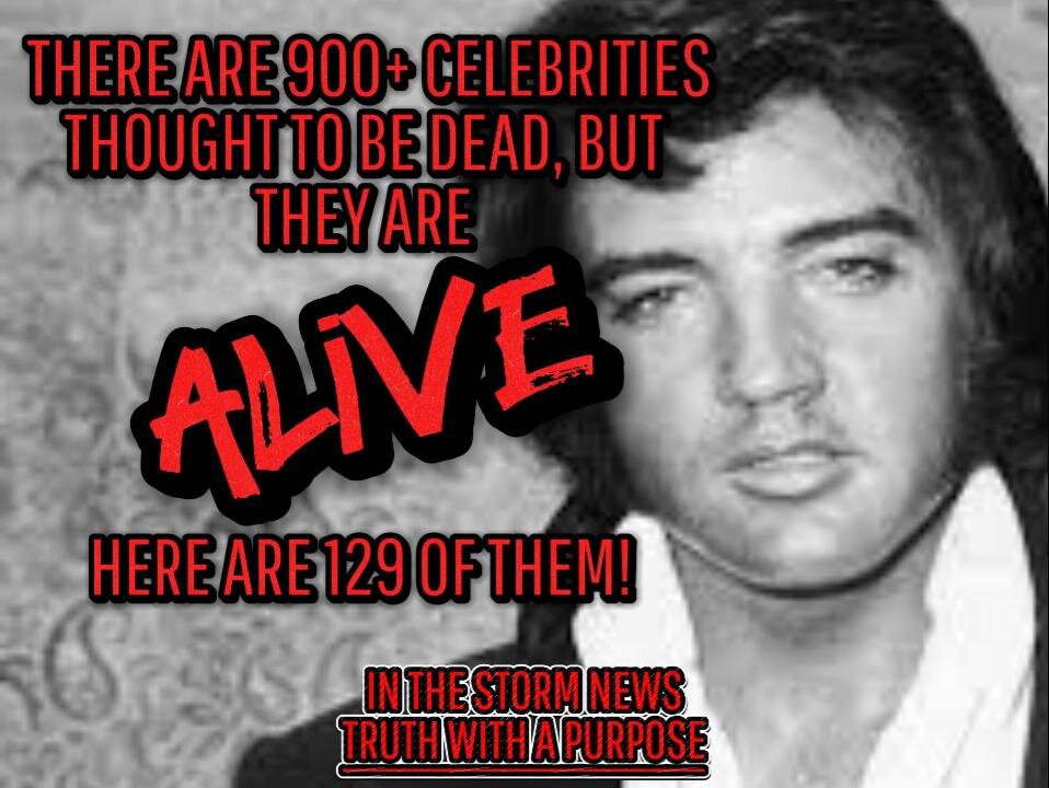 ITSN presents: '900+ CELEBRITIES THOUGHT TO BE DEAD, BUT ARE ALIVE. HERE'S 129 OF THEM' 7/4
