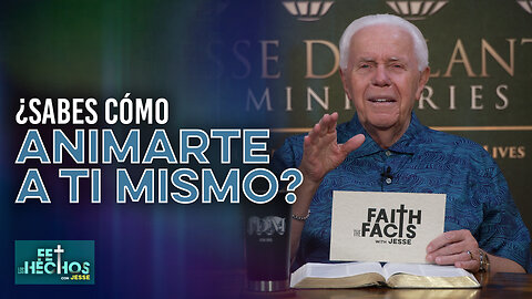 FE LOS HECHOS CON JESSE: ¿SABES CÓMO ANIMARTE A TI MISMO?