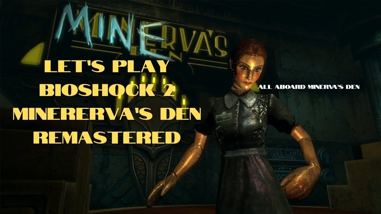 Let’s Play BioShock Minerva's Den Remastered!