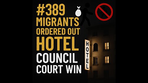 #389 Migrants Ordered Out of Hotel after Council Court Win