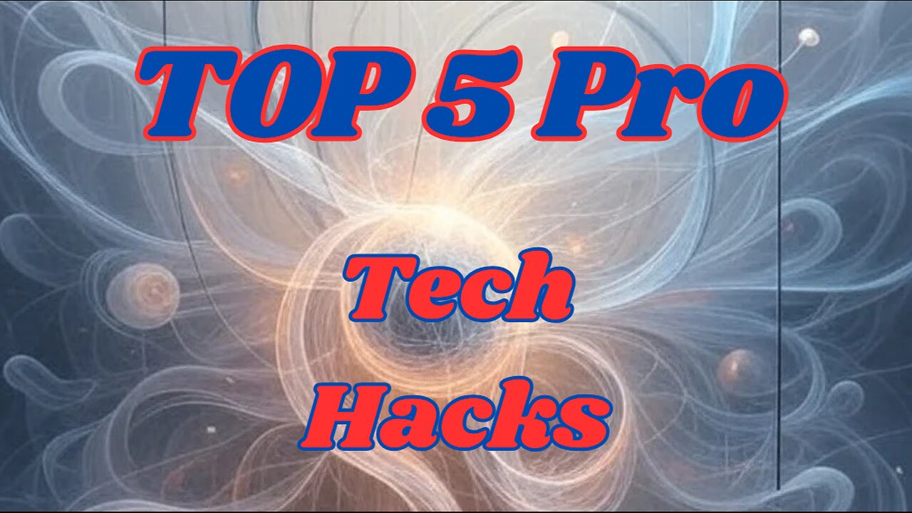 Top 5 Pro Tech Hacks