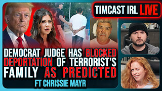 Democrat Judge BLOCKS DEPORTATION Of Terrorist's Family, Trump Admin BAITED Democrats | Timcast IRL