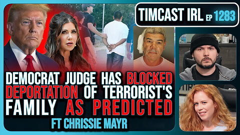 Democrat Judge BLOCKS DEPORTATION Of Terrorist's Family, Trump Admin BAITED Democrats | Timcast IRL