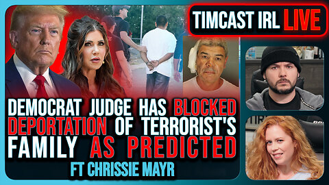 Democrat Judge BLOCKS DEPORTATION Of Terrorist's Family, Trump Admin BAITED Democrats | Timcast IRL