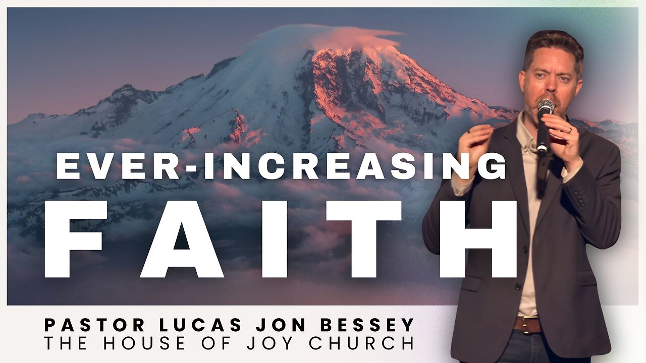 Ever-Increasing Faith | Pastor Lucas Jon Bessey