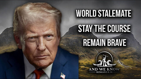 7.28.25: World STALEMATE, Big DEALS in Scotland, EVIL exposed, Remain BRAVE, Pray!