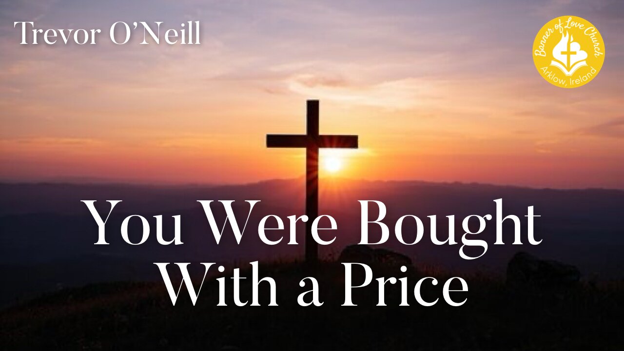 You Were Bought With a Price - Trevor O'Neill, October 19, 2025