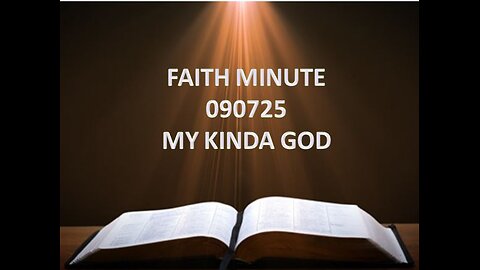 FAITH MINUTE - MY KINDA GOD - 090725