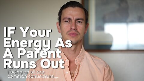 If Your Energy As A Parent Runs Out