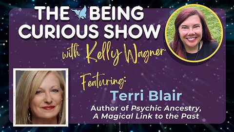 Ep 144: The Being Curious Show welcomes Psychic Ancestry author Terri Blair