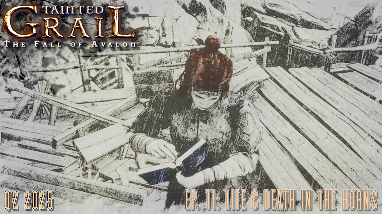 Tainted Grail - Ep 11: Life & Death in the Horns