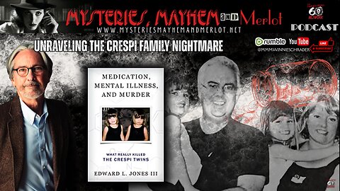Unraveling the Crespi Family Nightmare with guest Edward L Jones - Mysteries, Mayhem & Merlot