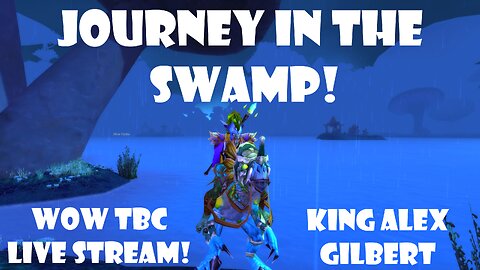 Journey in the Swamp | WOW TBC Classic Anniversary LIVE Stream