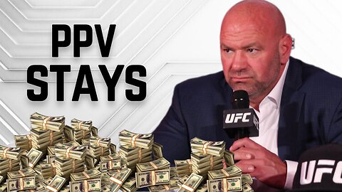 UFC And Dana White Already BACKTRACKING On "No More PPV"