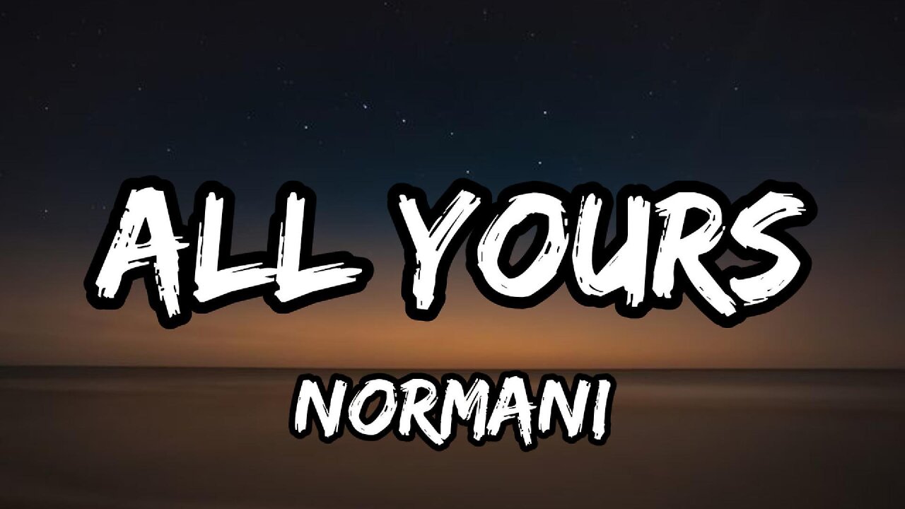 Normani - All Yours (lyrics)