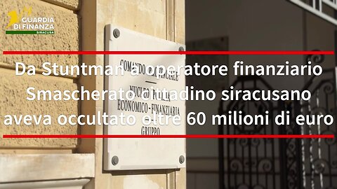 Da Stuntman a operatore finanziario Smascherato cittadino siracusano