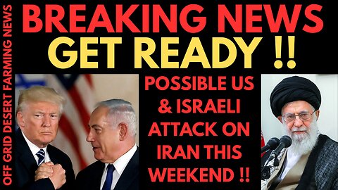 BREAKING NEWS: POSSIBLE MASSIVE ATTACK ON IRAN THIS WEEKEND !! MULTIPLE EVENTS IN PLAY !!