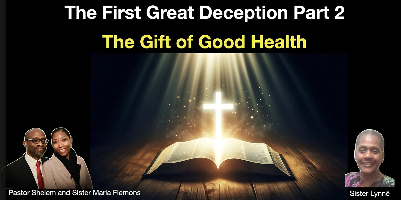 The First Great Deception Part 2 and The Gift of Good Health