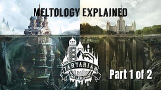 The Tartarian Meltdown Part 1 of 2 - Documentary