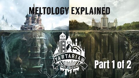 The Tartarian Meltdown Part 1 of 2 - Documentary
