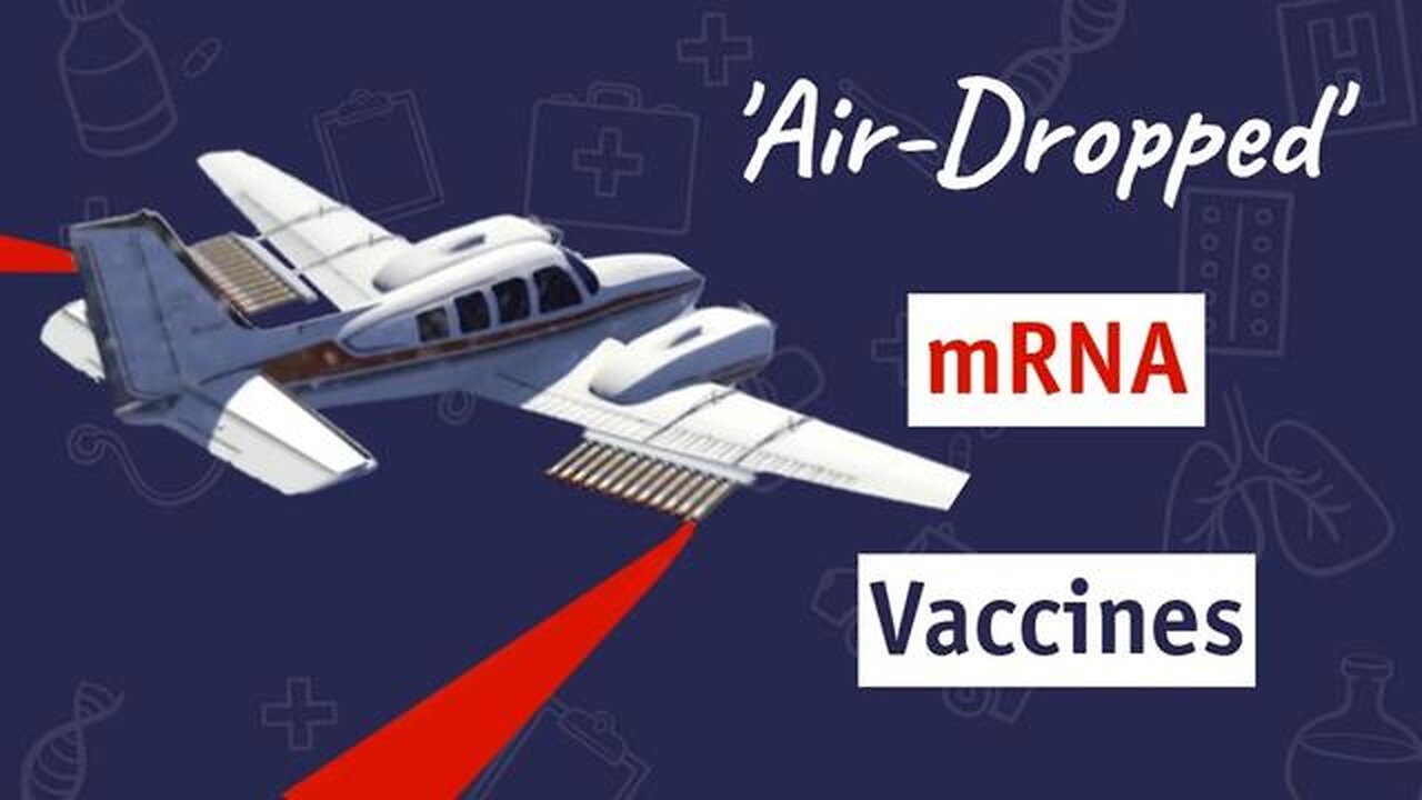 "Air-Dropped" mRNA Vaccines by Dr. Sam Bailey