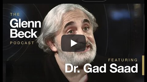 Dr. Gad Saad on The Glenn Beck Podcast