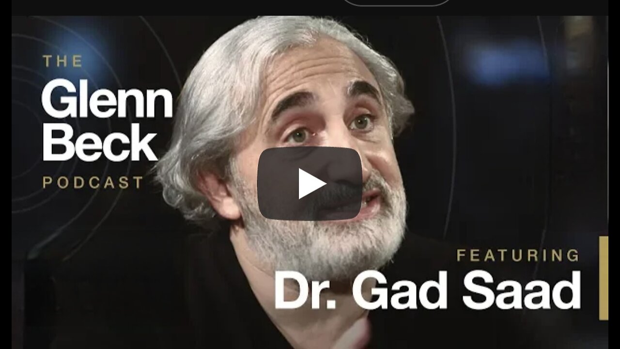 Dr. Gad Saad on The Glenn Beck Podcast