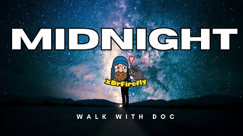 Midnight Walk w/ Doc