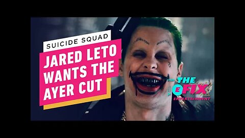 Jared Leto Wants the Ayer Cut of Suicide Squad - IGN The Fix - Entertainmen