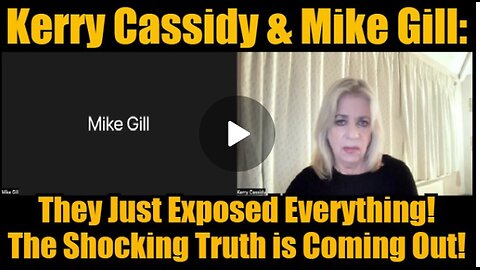 Kerry Cassidy & Mike Gill: They Just Exposed Everything! The Shocking Truth is Coming Out!