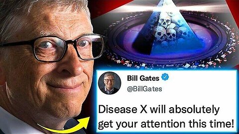 "Bill Gates Reveals 'Disease X' as Elite's 'Final Solution' for a New World Order"