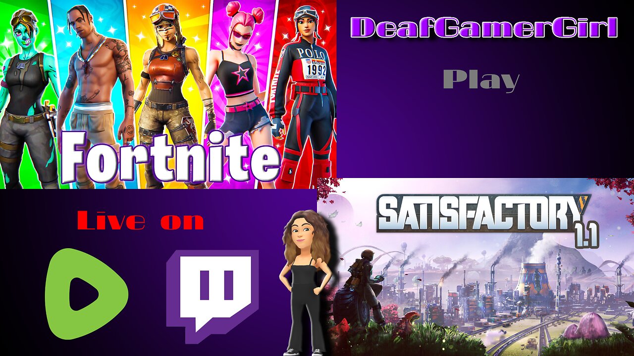 Fortnite then Satisfactory v1.1 DGG play!