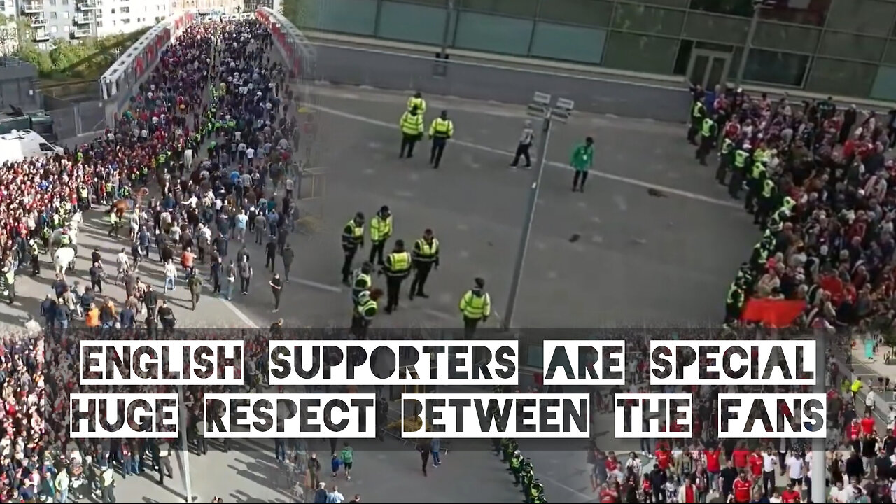 English supporters are special. Huge respect between the fans