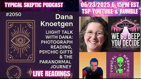 🎧 Title: Light Talk with Dana: Photograph Readings, Live Readings - Typical Skeptic # 2050