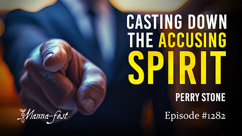 Casting Down The Accusing Spirit | Episode 1282 | Perry Stone