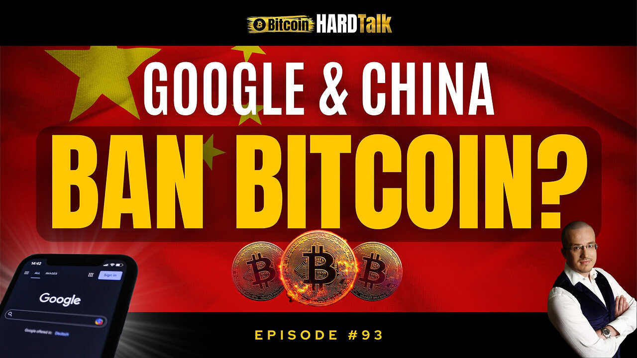 🇺🇸🇨🇳Google & China Ban Bitcoin? | #BitcoinHardTalk Episode 93