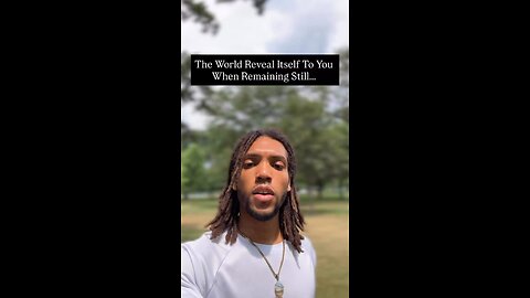 The World Reveal Itself To You When Remaining Still… | Inspiration Is Key #inspirationiskey🔑