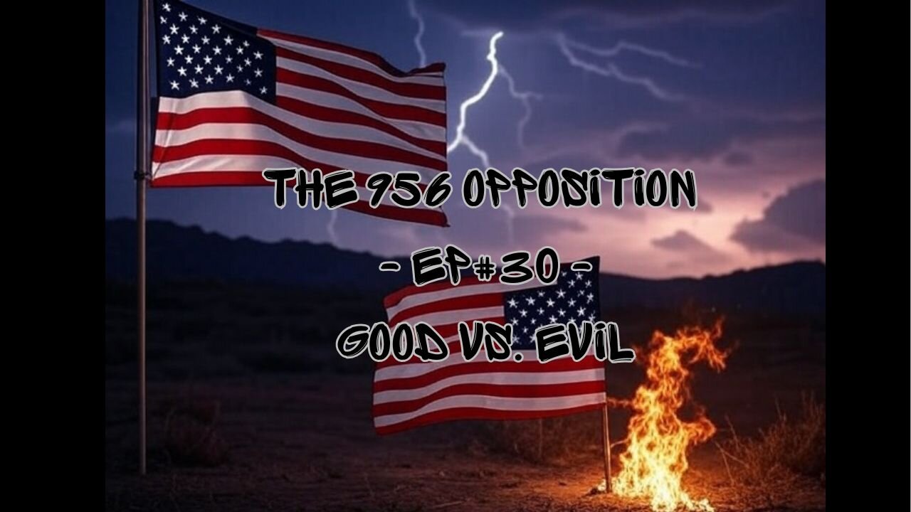 The 956 Opposition - EP#30 - Good vs. Evil