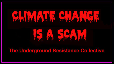 CLIMATE CHANGE IS A SCAM