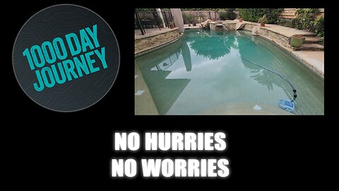 1000 Day Journey 0639 No Hurries, No Worries