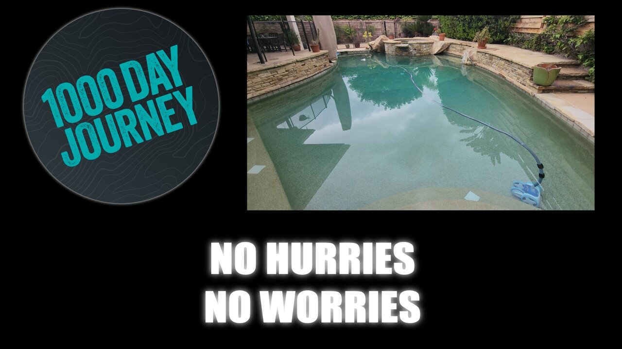 1000 Day Journey 0639 No Hurries, No Worries