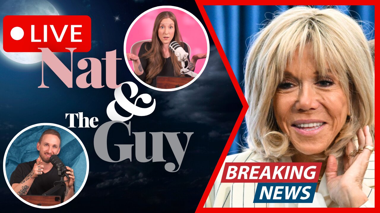 Brigitte Macron: People Keep Dropping Like Flies Around Her; And Other News | Nat and The Guy LIVE