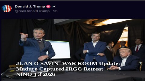 JUAN O SAVIN- WAR ROOM Update: Maduro Captured IRGC Retreat - NINO 1 3 2026