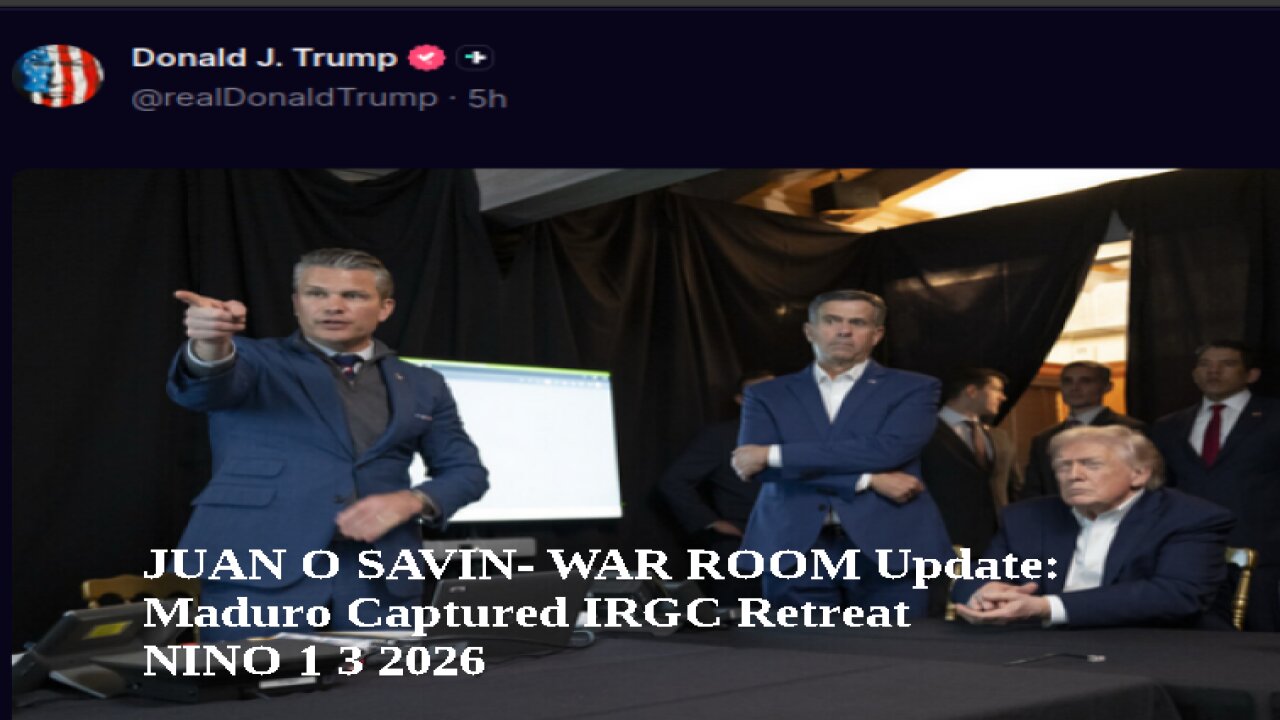 JUAN O SAVIN- WAR ROOM Update: Maduro Captured IRGC Retreat - NINO 1 3 2026
