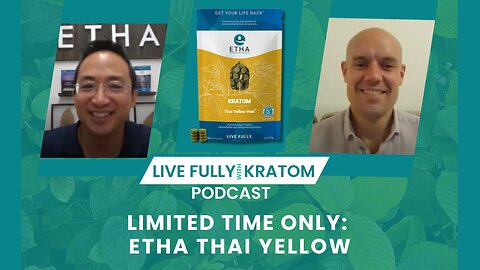 Try ETHA Thai Yellow - Limited Time Only | Ep 121 | Live Fully Podcast