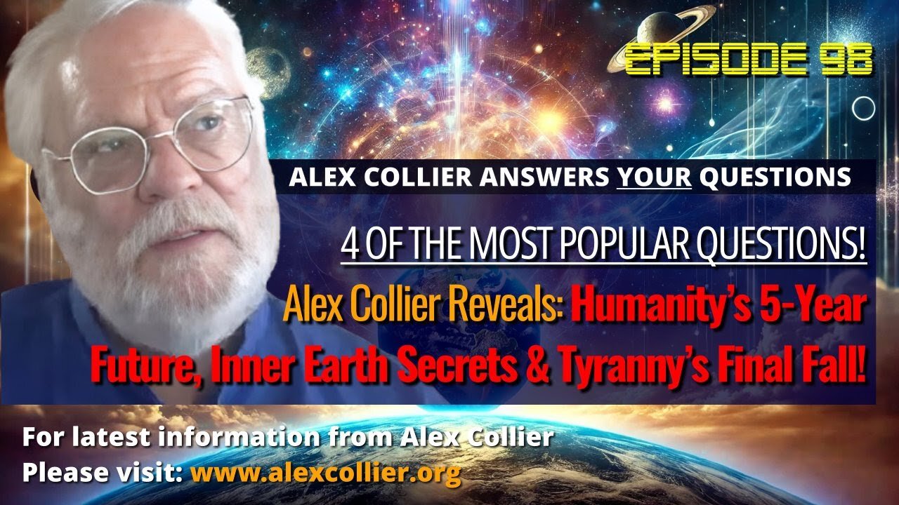 Alex Collier Reveals Humanity’s 5-Year Future, Inner Earth Secrets & Tyranny’s Final Fall!